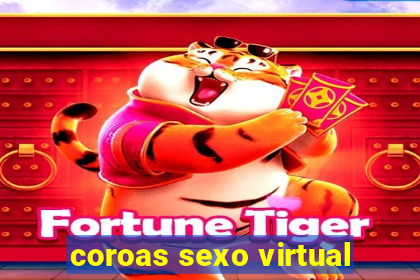 coroas sexo virtual